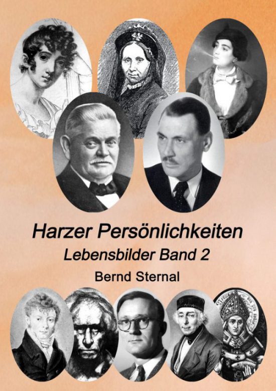 Mit seinem zweiten Band „Harzer Persönlichkeiten – Lebensbilder“ knüpft Autor Bernd Sternal an den erfolgreichen ersten Band an